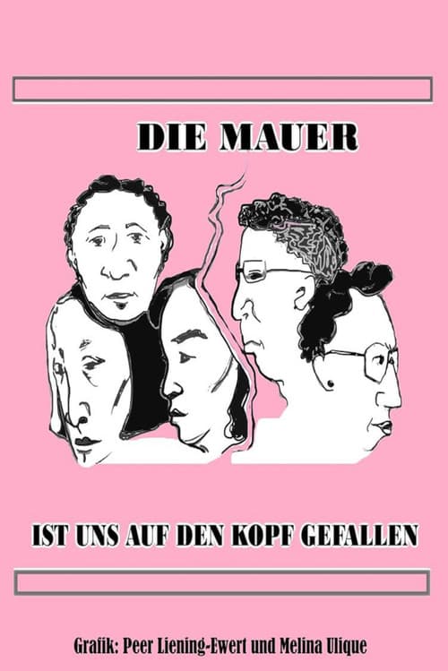 Die Mauer ist uns auf den Kopf gefallen