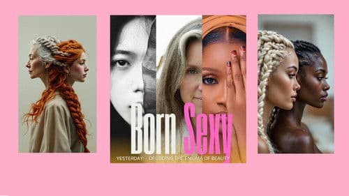 BORN SEXY YESTERDAY: Decoding the Enigma of Beauty Bild 1