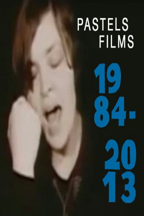 Pastels Films 1984-2013