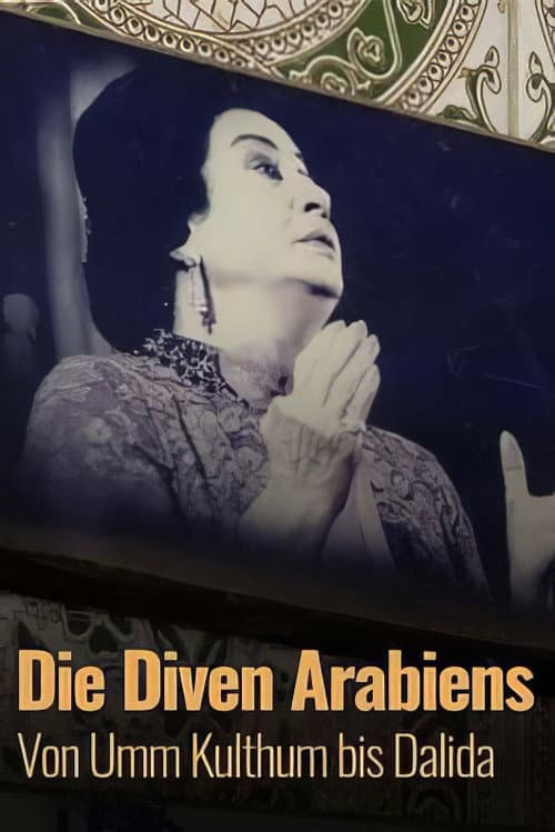 Die Diven Arabiens - Von Umm Kulthum bis Dalida