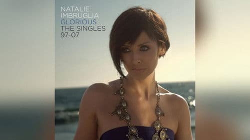 Natalie Imbruglia - Glorious: The Singles 1997-2007 Bild 1