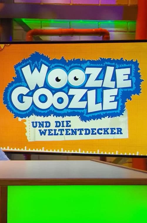 Woozle Goozle und die Weltentdecker