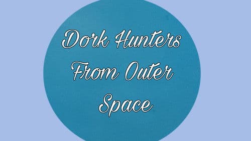 Dork Hunters From Outer Space Bild 2