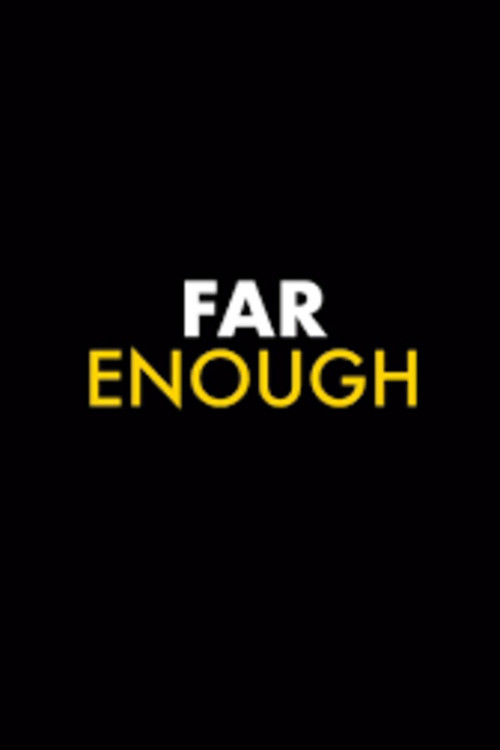 FAR ENOUGH