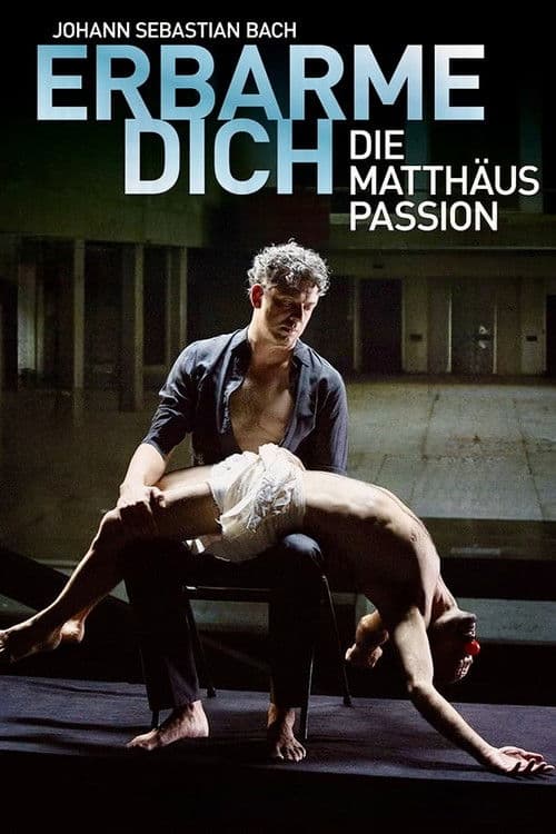 Erbarme Dich! - Die Matthäus Passion