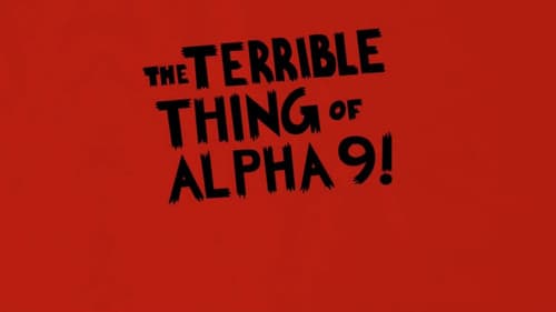 The Terrible Thing of Alpha 9! Bild 1