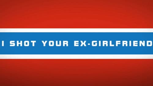 I shot your ex-girlfriend Bild 1