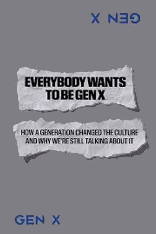 Everybody Wants to Be Gen X