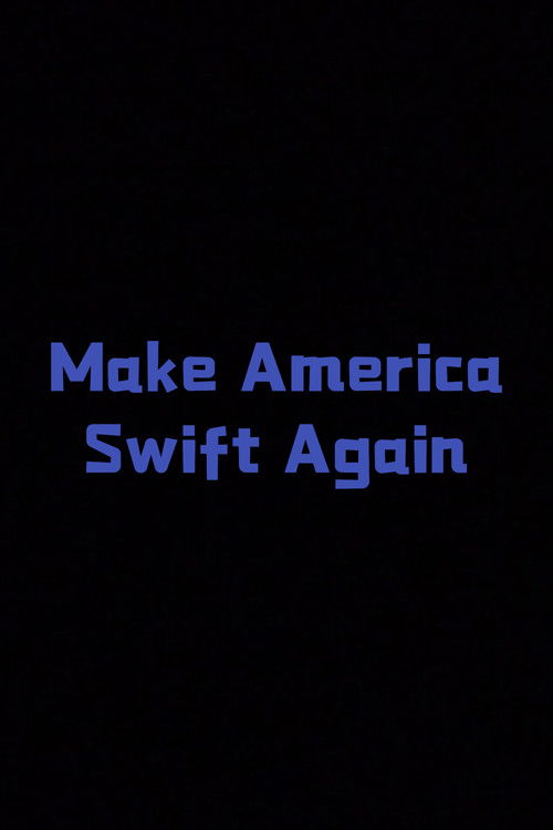 Make America Swift Again