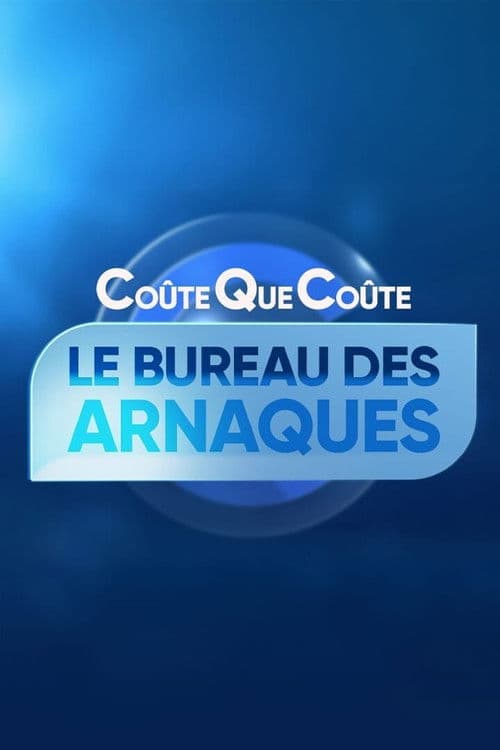 Coûte que coûte, le bureau des arnaques