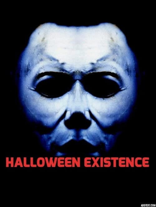 Halloween: Existence