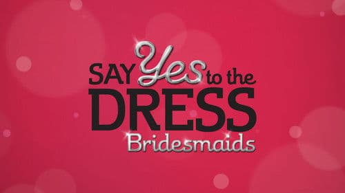 Say Yes to the Dress: Bridesmaids Bild 4