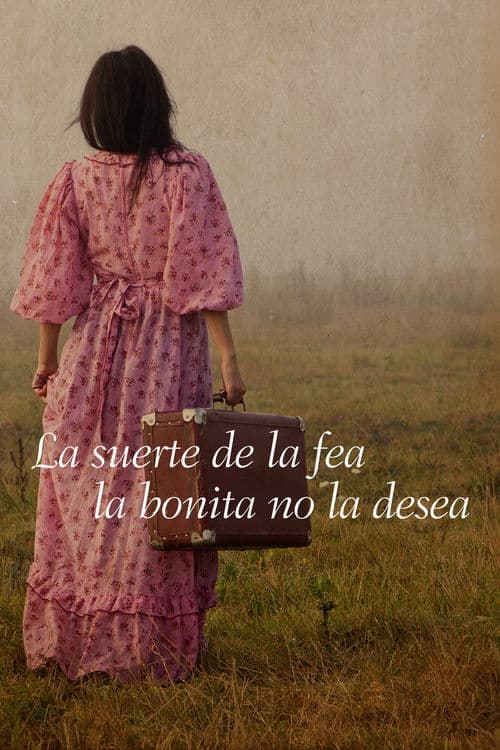 La suerte de la fea la bonita no la desea