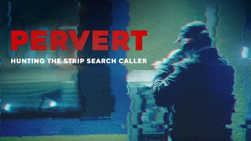 Pervert: Hunting the Strip Search Caller Bild 5