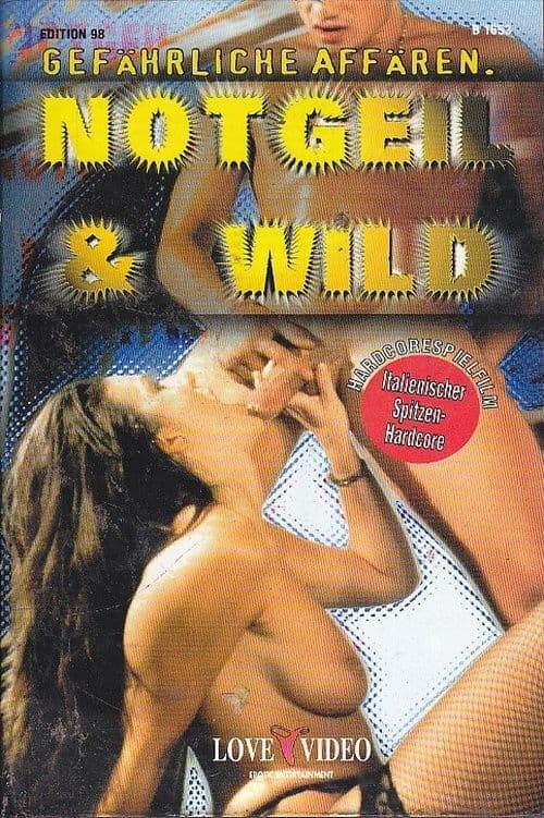 Notgeil & Wild - Gefährliche Affären