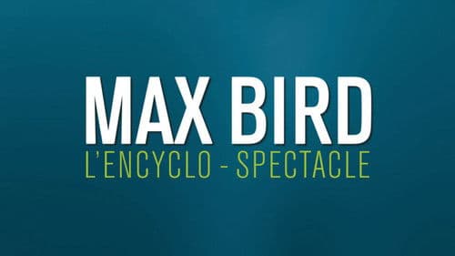 Max Bird : l'encyclo-spectacle Bild 2