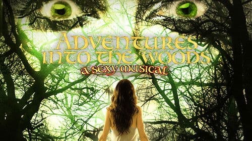 Adventures Into the Woods: A Sexy Musical Bild 1