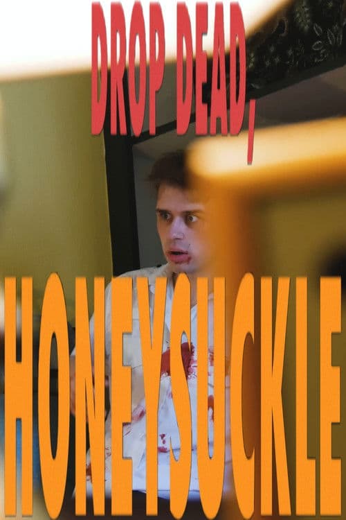 Drop Dead, Honeysuckle