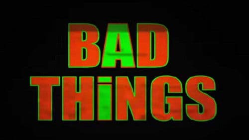 Bad Things Bild 1