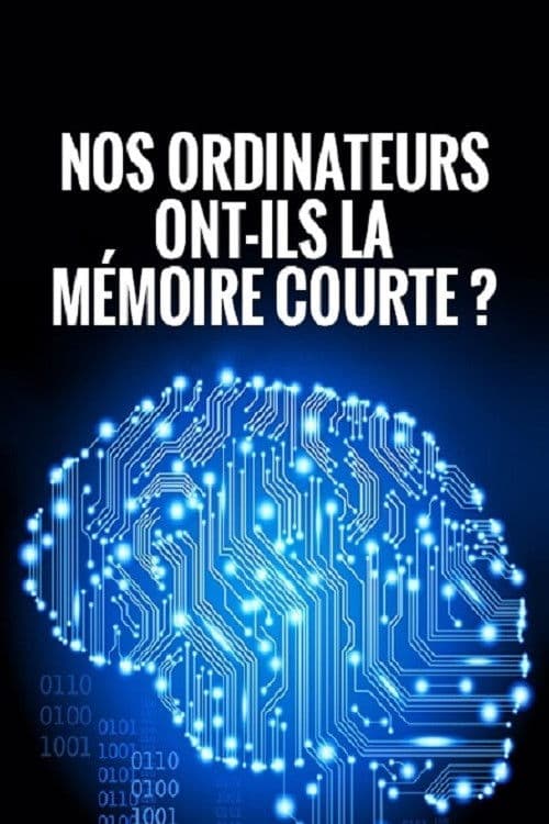 Nos ordinateurs ont-ils la mémoire courte?