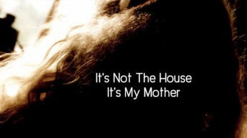 It’s Not the House, It’s My Mother Bild 1