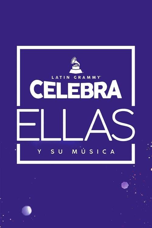 Latin GRAMMY Celebra: Ellas y Su MĂșsica