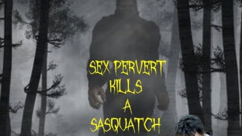 Sex Pervert Kills A Sasquach Bild 1