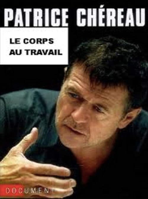 Patrice Chéreau, le corps au travail