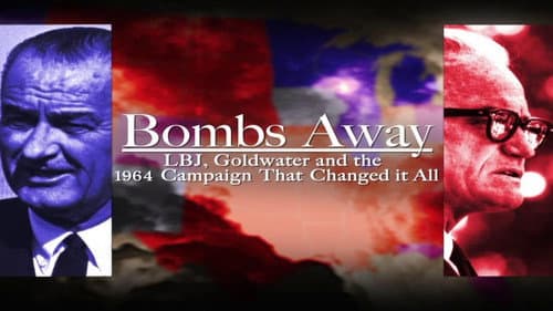 Bombs Away: LBJ, Goldwater and the 1964 Campaign That Changed It All Bild 2