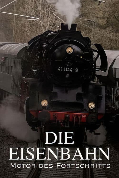 Die Eisenbahn – Motor des Fortschritts