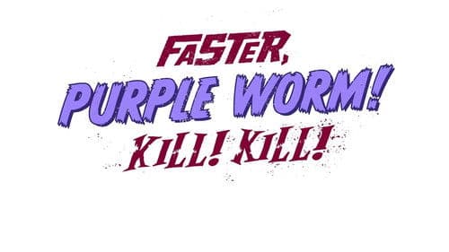 Faster, Purple Worm! Kill! Kill! Bild 4