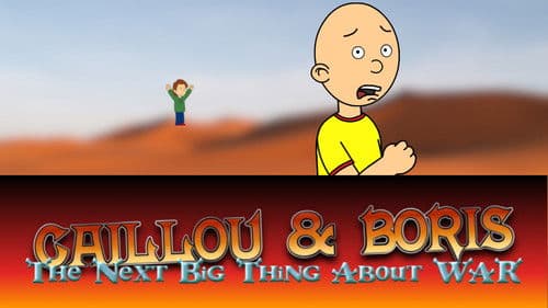 Caillou and Boris: The Next Big Thing of War Bild 1