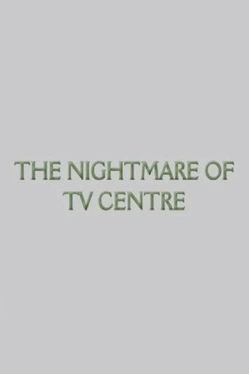 The Nightmare of TV Centre