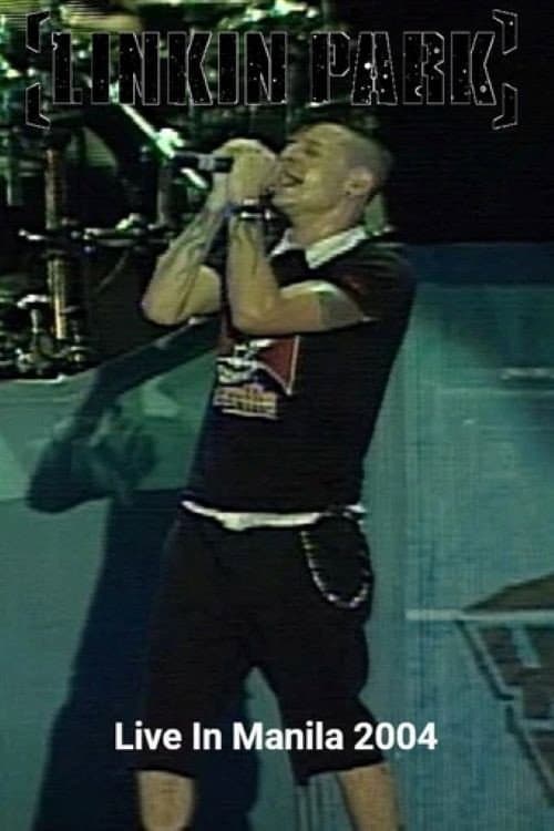 Linkin Park: Live in Manila 2004
