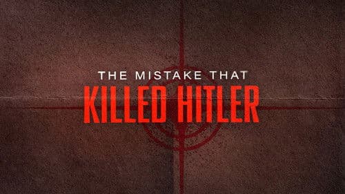 The Mistake that Killed Hitler Bild 1