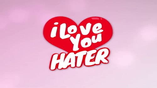 I Love You, Hater Bild 1