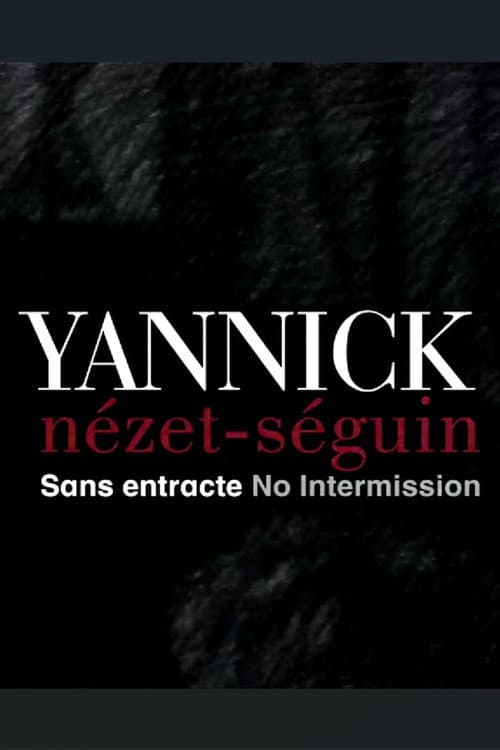 Yannick Nézet Séguin: Sans entracte