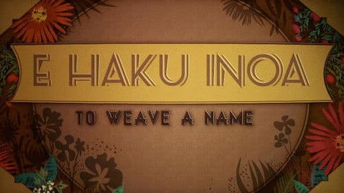 E Haku Inoa: To Weave a Name Bild 1
