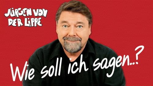 Jürgen von der Lippe - Wie soll ich sagen Bild 1