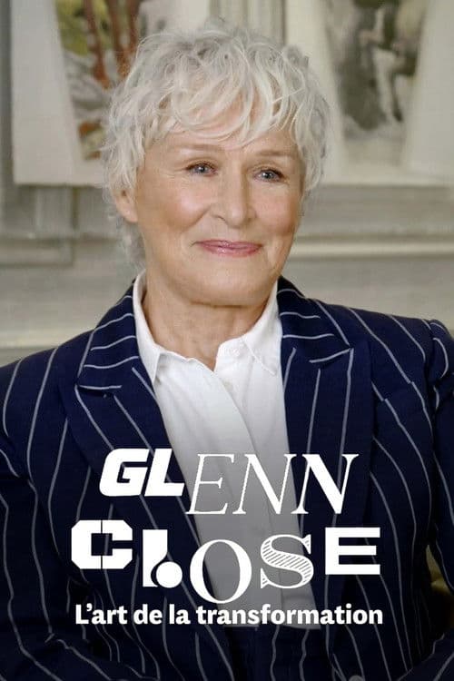 Glenn Close: Die Kunst der Verwandlung