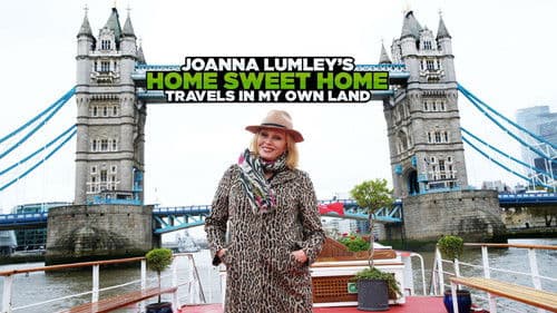 Joanna Lumley’s Home Sweet Home – Travels in My Own Land Bild 1