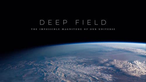 Deep Field: The Impossible Magnitude of our Universe Bild 1