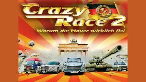 Crazy Race 2 - Warum die Mauer wirklich fiel Bild 1