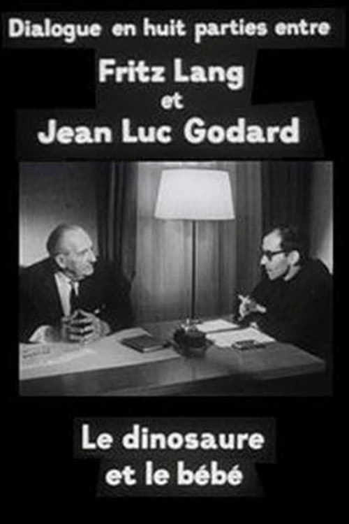 Cinéastes de notre temps : Le Dinosaure et le Bébé, dialogue en huit parties entre Fritz Lang et Jean-Luc Godard