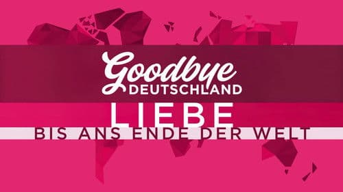 Goodbye Deutschland! Liebe bis ans Ende der Welt Bild 1
