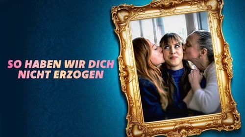 So haben wir dich nicht erzogen Bild 2