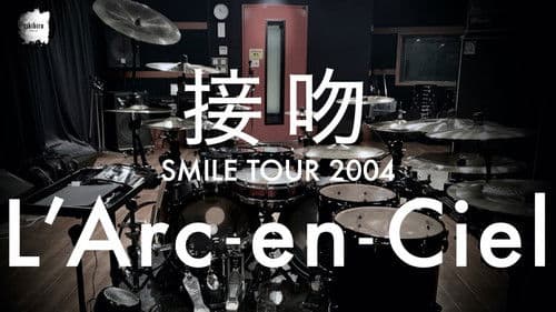 L'Arc~en~Ciel: SMILE TOUR 2004 -Zenkokuhen- Bild 1