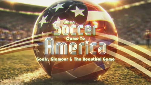 When Soccer Came to America: Goals, Glamour and the Beautiful Game Bild 1