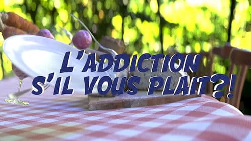 L'addiction s'il vous plait ?! Bild 1
