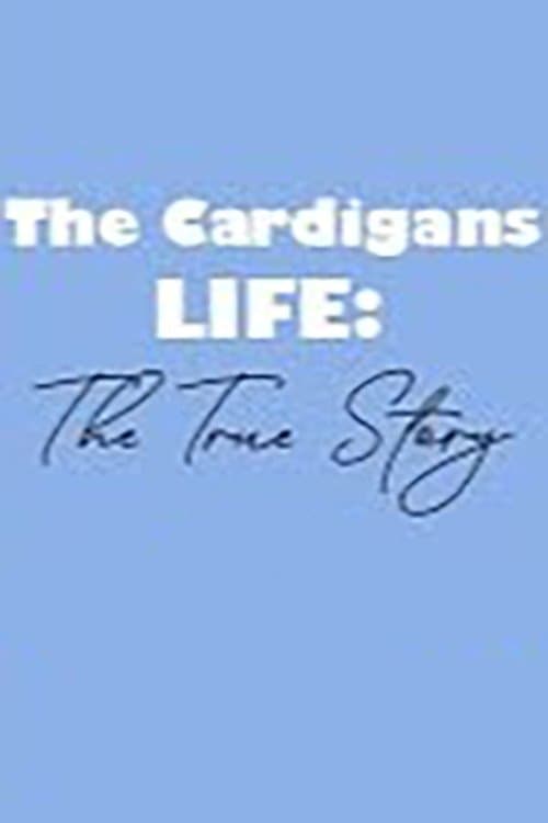 The Cardigans - LIFE: The True Story